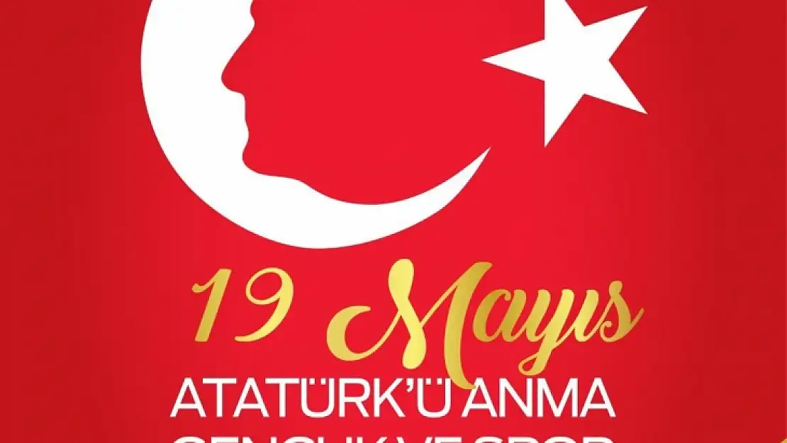 19 Mayıs ATATÜRK'ü Anma Gençlik ve Spor Bayramımız Kutlu Olsun