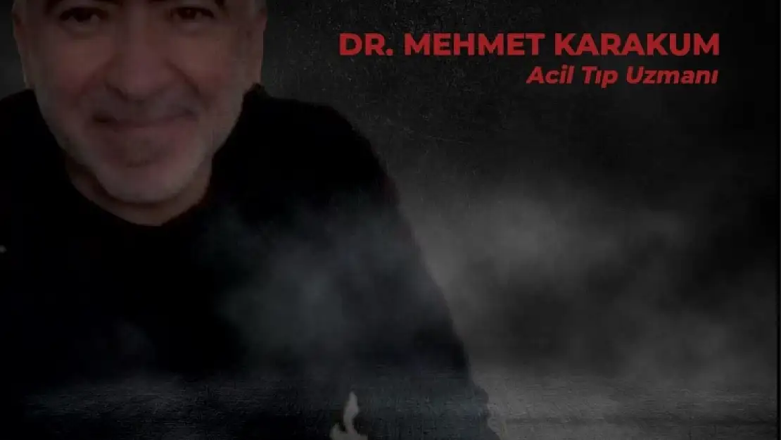 Acil Tıp Uzmanı Mehmet KARAKUM vefat etti