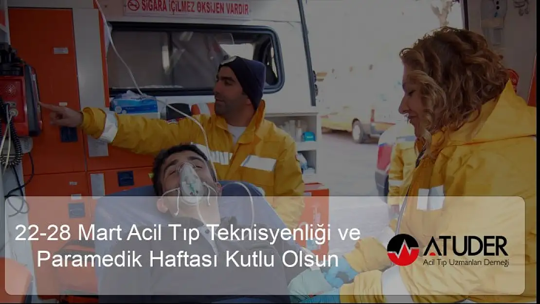 22-28 Mart Acil Tıp Teknisyenliği ve Teknikerliği (Paramedik) Haftası Kutlu Olsun