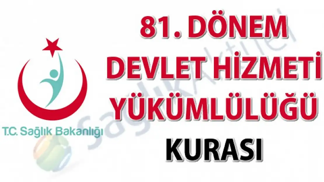 81. Dönem Devlet Hizmeti Yükümlülüğü Kurası