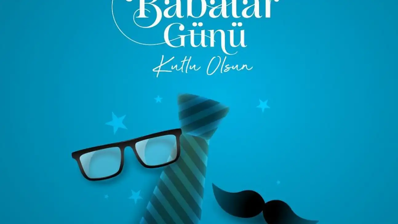 Babalar Günü Kutlu olsun.