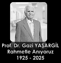 Prof. Dr. Gazi YAŞARGİL Hocamıza Allah Rahmet eylesin.