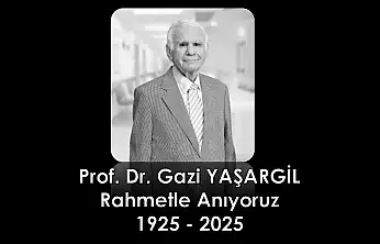 Prof. Dr. Gazi YAŞARGİL Hocamıza Allah Rahmet eylesin.