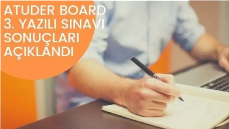ATUDER BOARD 3. Yazılı Sınavı Sonuçları Açıklandı
