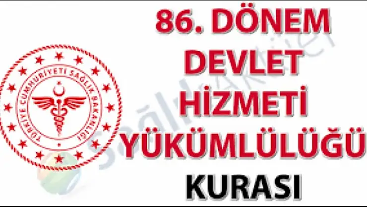 86. Dönem Devlet Hizmeti Yükümlülüğü Kurası
